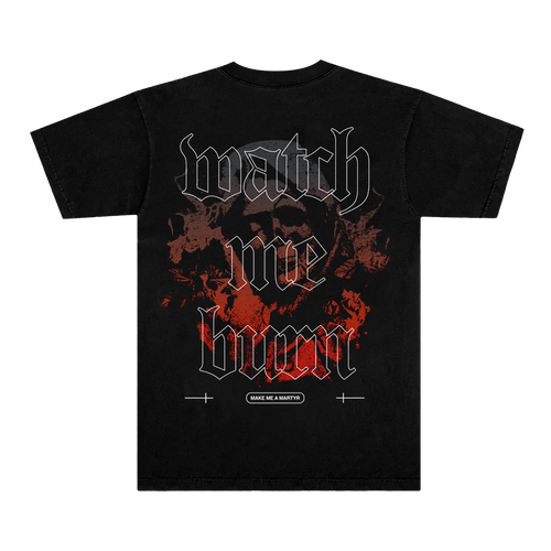 Watch Me Burn Tee